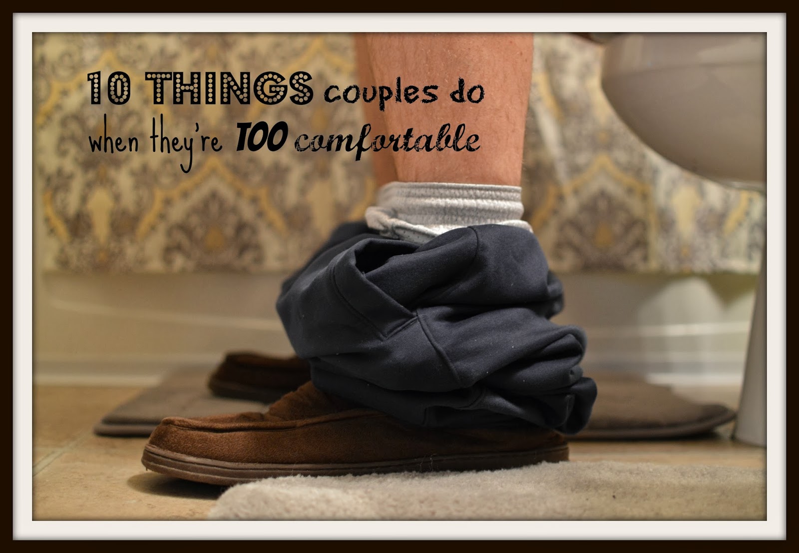 10 things couples do when theyre too comfortable image