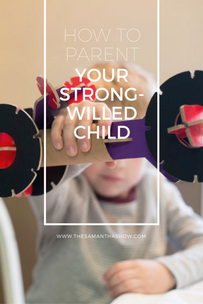 Life and style blogger, The Samantha Show, bring you tips and advice on how to parent a strong-willed child from her experience. 