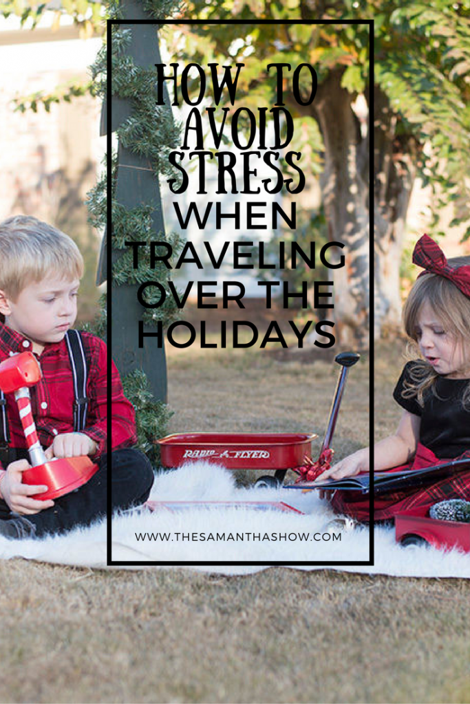 How to avoid stress when traveling over the holidays