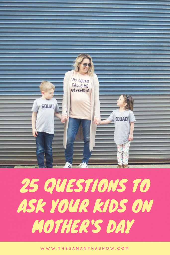25 Questions to ask your kids on Mother's Day The Samantha Show A