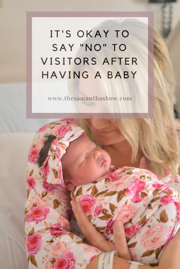It's okay to say "no" to visitors after having a baby The Samantha
